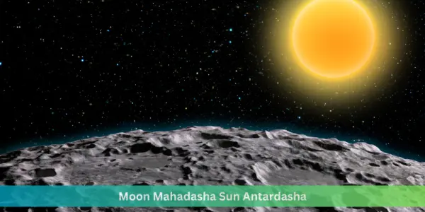 Moon Mahadasha Sun Antardasha   A Time of Transformation & Challenges